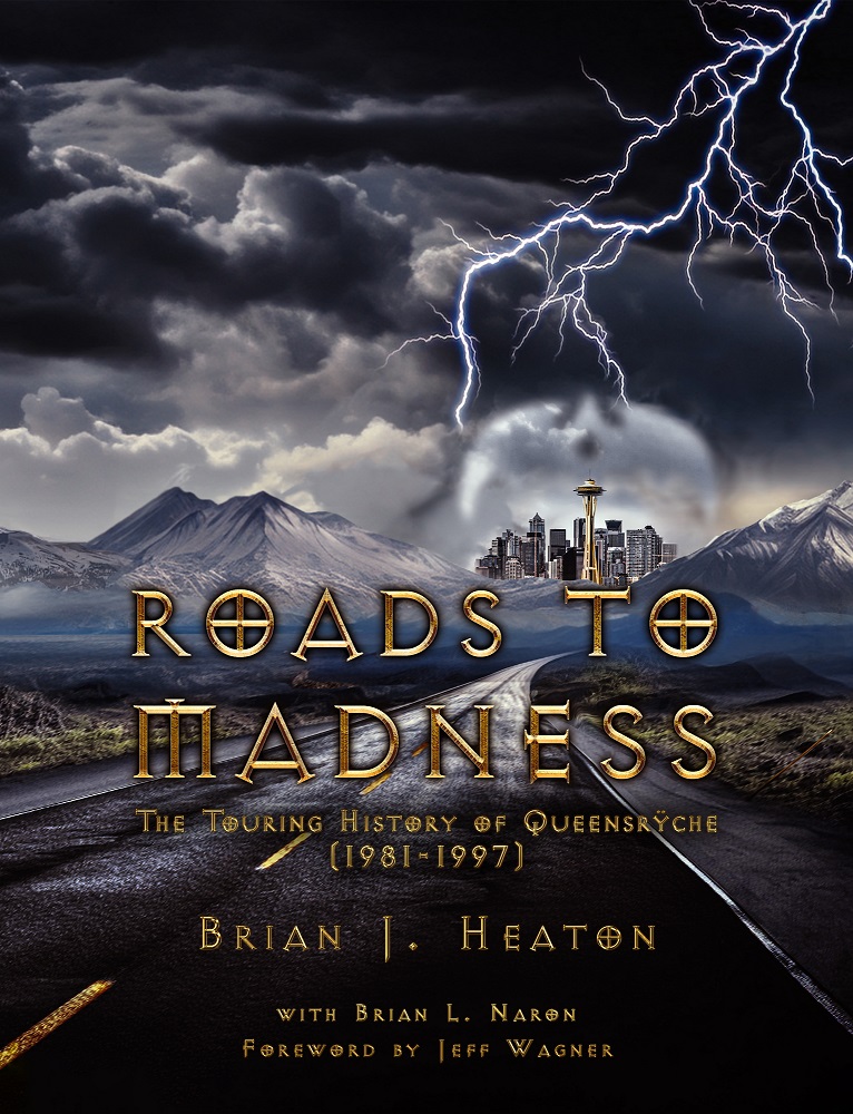 Roads to Madness The Touring History of Queensrÿche front cover. Book by Brian J. Heaton.